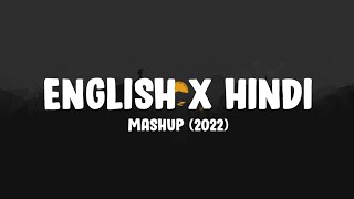 English X Hindi Mashup 2022 (Lyrics)
