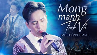 MONG MANH TÌNH VỀ - BẠCH CÔNG KHANH live at #Lululola