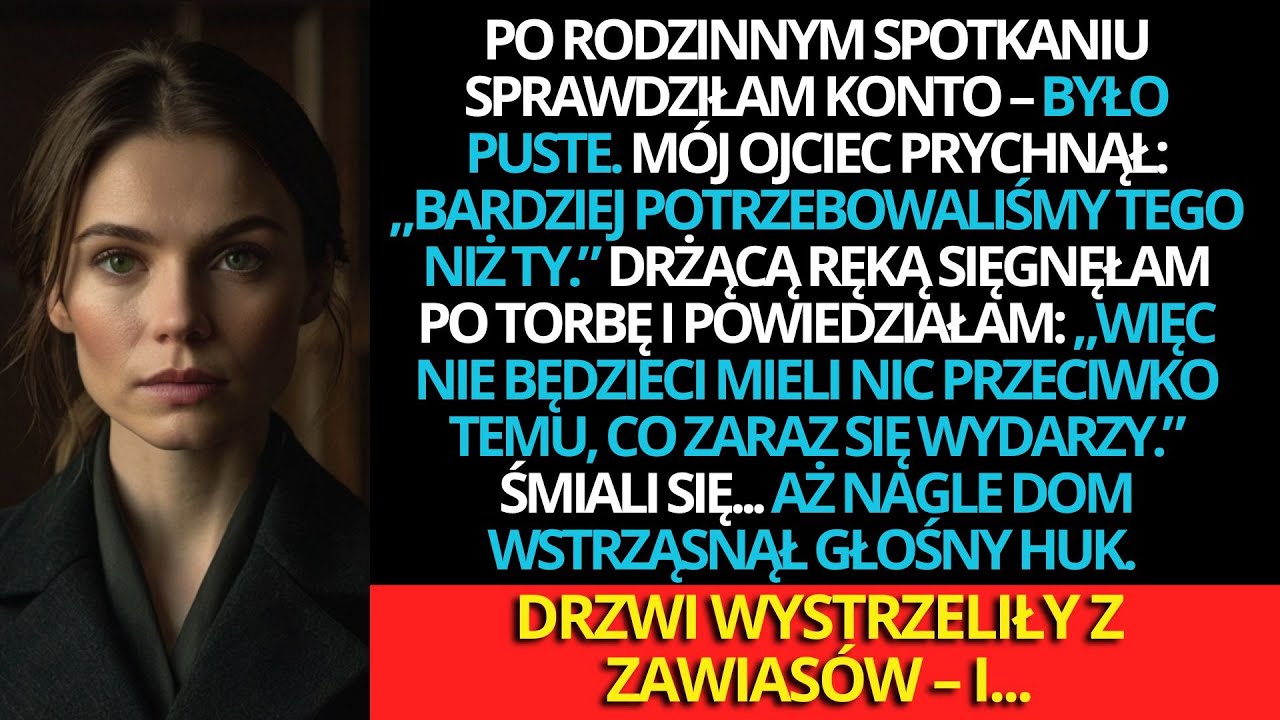 Po spotkaniu rodzinnym sprawdziłam konto – było puste. Ojciec: ‘Bardziej potrzebowaliśmy.’