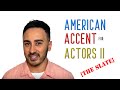 How to do an American Accent for Actors II: The Slate