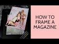HOW TO FRAME A MAGAZINE + WHY I LOVE NICKI MINAJ HOW TO FRAME A MAGAZINE + WHY I LOVE NICKI MINAJ