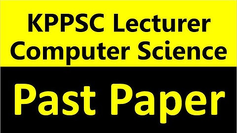 KPPSC Computer Science Lecturer Past Paper with Answer and Explanation