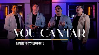 Vou Cantar - Quarteto Castelo Forte