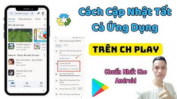 Cách Cập Nhật Tất Cả Ứng Dụng Trên CH Play Chuẩn Nhất Cho Điện Thoại Android | Tân tivi