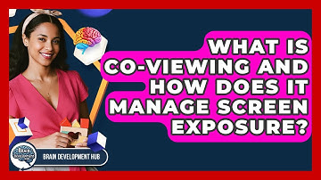 What Is Co-viewing And How Does It Manage Screen Exposure? - Brain Development Hub