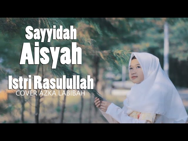 Sayyidah Aisyah Istri Rasulullah Cover Azka Labibah class=