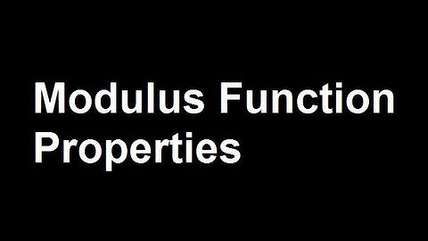 Modulus Function Properties