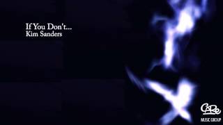 Kim Sanders - If You Don&#39;t