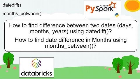 98. datediff(), months_between() | How to find Date Difference in Months? | #pyspark PART 98