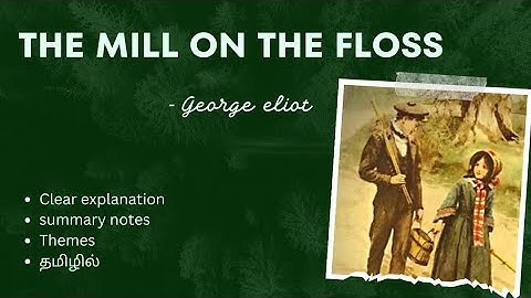 THE MILL ON THE FLOSS by George Eliot Tamil summary English literature 💓