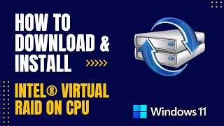 How to Download and Install Intel® Virtual RAID on CPU For Windows