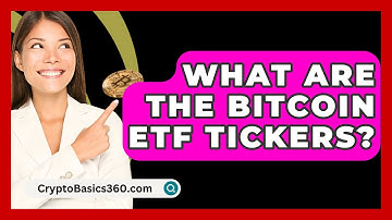 What Are the Bitcoin ETF Tickers? - CryptoBasics360.com