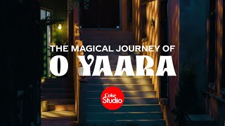 Magical Journey of O Yaara | Coke Studio Pakistan