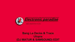 Bang La Decks & Trace - Utopia (DJ MATUR & SAMSOUND) EDIT