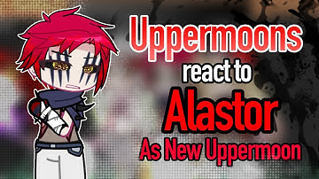 Uppermoons React to Alastor as New Uppermoon // Gacha React // Demon Slayer