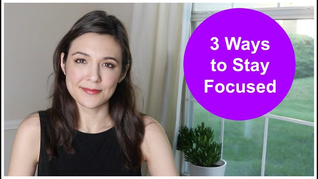 3 Ways to Stay Focused - YouTube