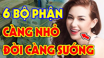 6 Bộ Phận Của Đàn Bà CÀNG NHỎ ĐỜI CÀNG SƯỚNG, Tiền Vàng Ùn Ùn Kéo Về Tiêu Cả Đời Không Hết