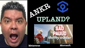 Ankr and Upland? Metaverse? Microsoft? Artificial Intelligence?
