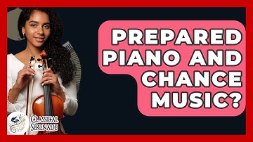 Prepared Piano And Chance Music? - Classical Serenade