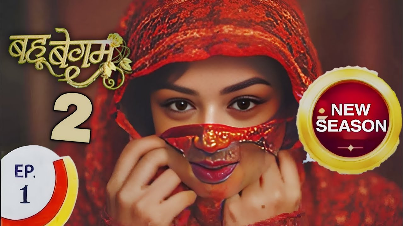 Bahu Begum Season 2 Returns in 2025 Launch Date & Promo | Samiksha Jaiswal New Show