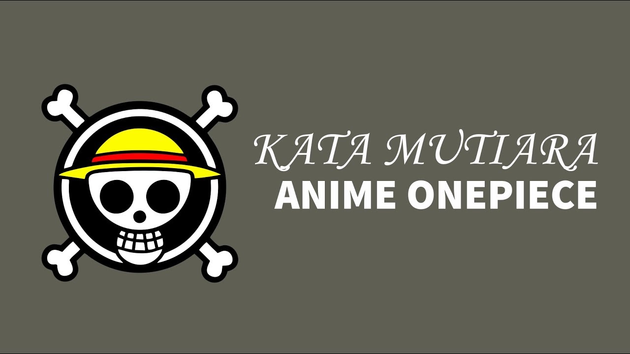 Kata Kata Mutiara Anime One Piece Youtube