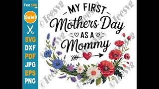 My First Mothers Day SVG PNG Wildflowers Mommy Mother Day New Mom Cricut Shirt Design | Teesvg My First Mothers Day SVG PNG Wildflowers Mommy Mother Day New Mom Cricut Shirt Design | Teesvg