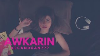 DownloadAWKARIN KECANDUAN??? MP3 MP4 AWKARIN KECANDUAN???