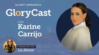 Podcast com Karine Carrijo | GloryCast | #45