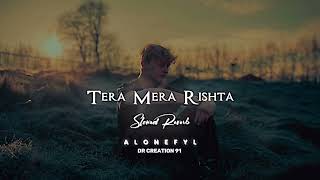 Tera Mera Rishta Purana ( S L O W E D + R E V E R B ) DR CREATION 91