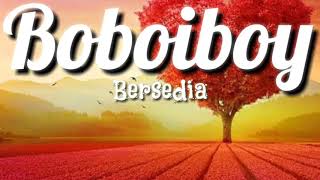 Boboiboy Ending 1 -Bersedia(🎵Lyric)