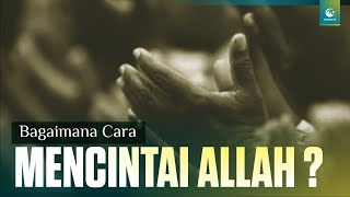 Cara Mencintai Allah - Ustaz Menjawab