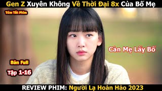 Review Phim: Gen Z Xuyên Không Về 1987 Thay Đổi Tương Lai | Người Lạ Hoàn Hảo 2023 | Bản Full screenshot 2