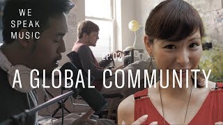 We Speak Music  |  Episode 2  |  A Global Community