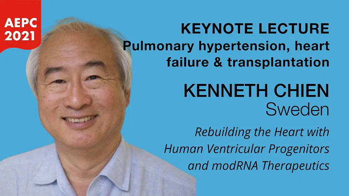 AEPC 2021 - Keynote: rebuilding the heart with human ventricular progenitors & modRNA therapeutics