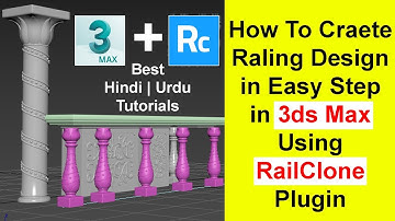 How To Make Railing Design in 3ds Max Using Rail Clone Plugin in Hindi | Urdu
