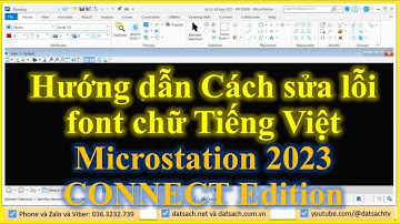 🕹 1. Hướng dẫn Cách sửa lỗi font chữ tiếng Việt trong Microstation 2023 CONNECT Edition