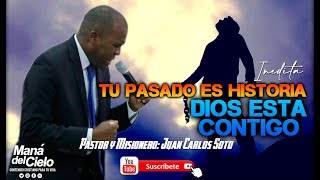 TU PASADO ES HISTORIA, DIOS ESTA CONTIGO (INEDITA)  PASTOR JUAN CARLOS SOTO HD