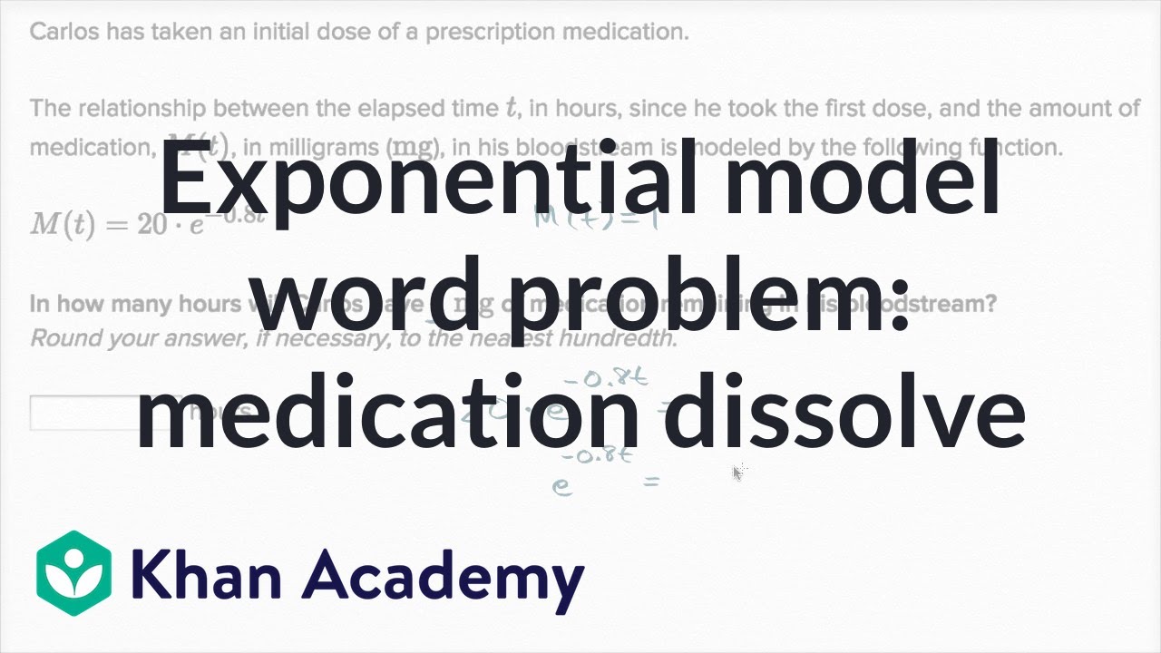 Exponential Model Word Problem Medication Dissolve Video Khan Academy