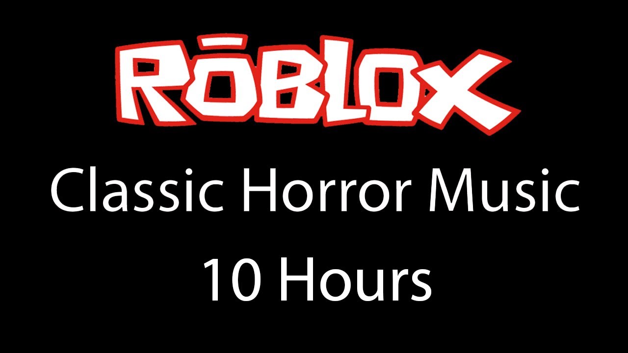 Roblox Classic Horror Music 10 Hours Youtube - old roblox theme song 10 hours