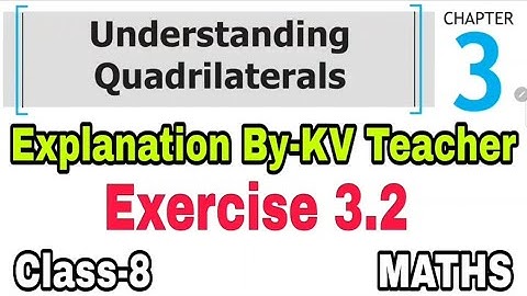 Exercise 3.2 / Class-8 Maths NCERT Chapter-3 Understanding Quadrilaterals Solution & Explanation