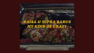 「 My Kind of Crazy - Raisa & Dipha Baruss 」