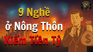 9 Nghề Nông Thôn Kiếm Tiền Tỷ – Bí Mật Chỉ Ít Người Biết|CHÌA KHÓA GIÀU CÓ #làmgiàu