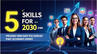 The 5 Skills You NEED to Survive the 2030 Job Market Start Learning Today!