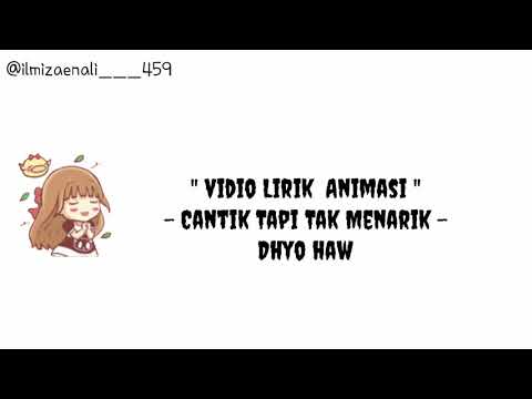 Lirik lagu || cantik tapi tak menarik || Dhyo haw