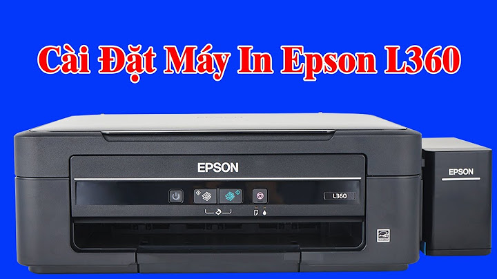 Hướng dẫn cài đặt máy in epson l360 chấm than