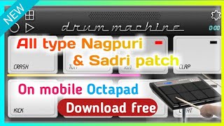 All type nagpuri patch mobile octapad | Drum machine new nagpuri patch editing tutorial |