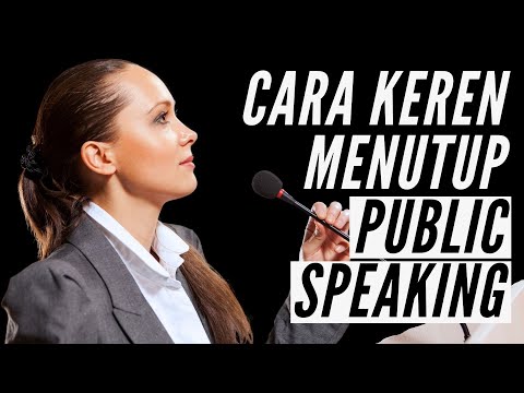 Cara Menutup Public Speaking yang Baik dan Kuat