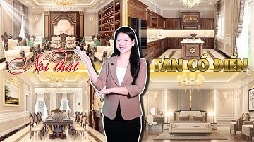 TRỌN BỘ Nội Thất Tân Cổ Điển Thời Thượng Nâng Tầm Không Gian Sống