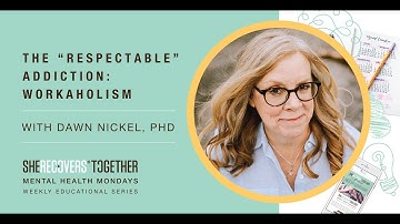 The “Respectable” Addiction: Workaholism | With Dr. Dawn Nickel