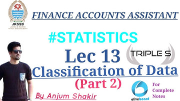 Lec 13 - Classification of Data Part 2 by Anjum Sir #Statistics - Finance Accounts Assistant
